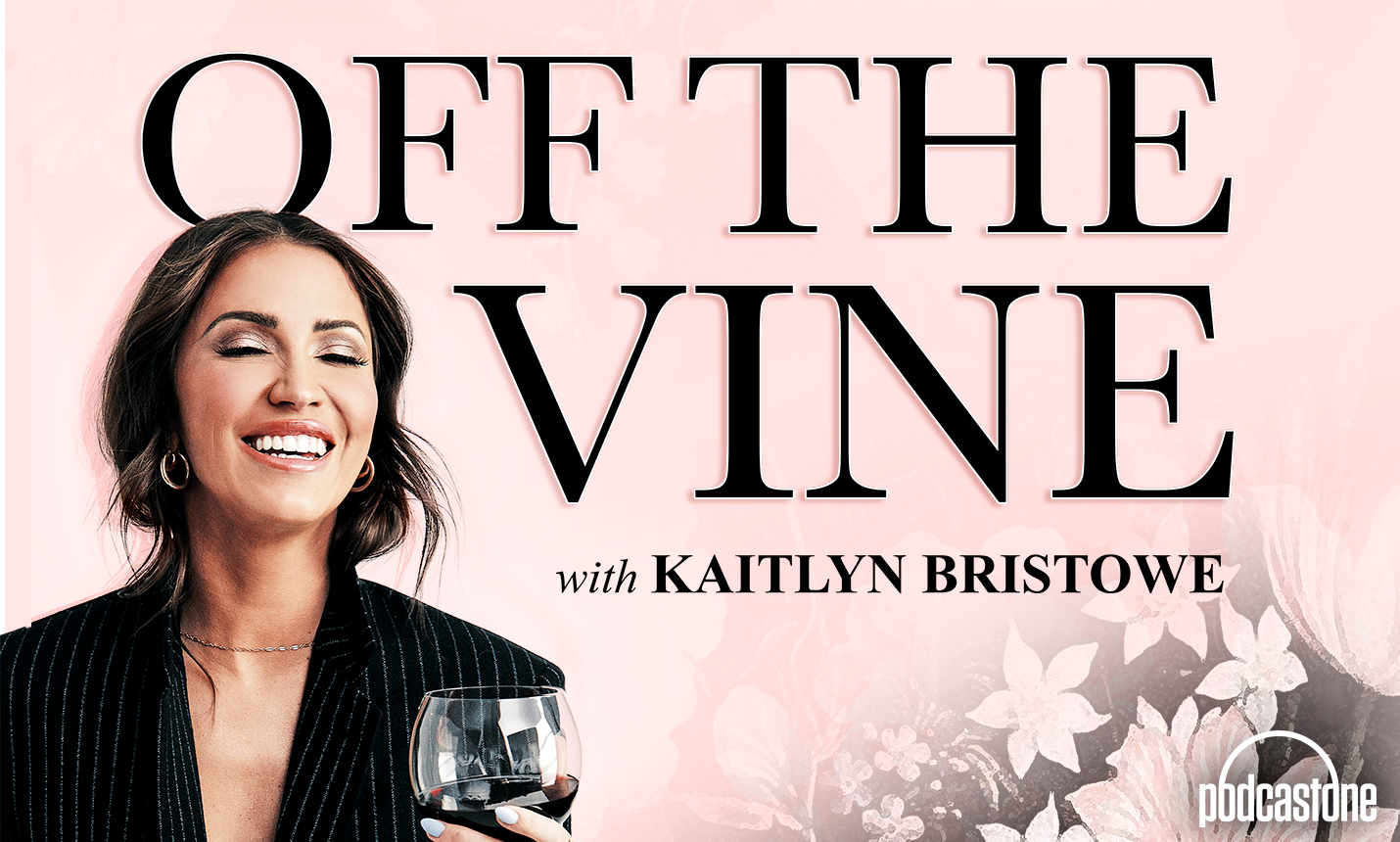 Off the Vine with Kaitlyn Bristowe
