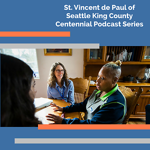 St. Vincent de Paul of Seattle King County Centennial Podcast Series