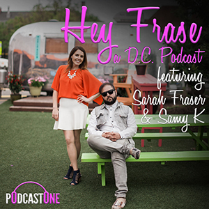 Hey Frase, a DC Podcast featuring Sarah Fraser