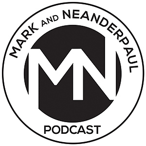 Mark and Neanderpaul Podcast