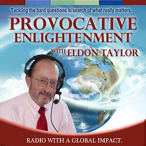 Provocative Enlightenment with Eldon Taylor